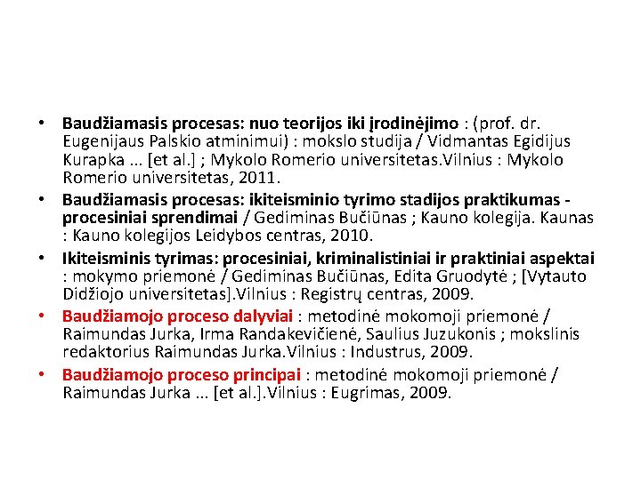  • Baudžiamasis procesas: nuo teorijos iki įrodinėjimo : (prof. dr. Eugenijaus Palskio atminimui)