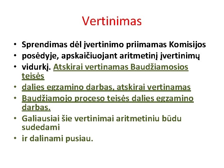 Vertinimas • Sprendimas dėl įvertinimo priimamas Komisijos • posėdyje, apskaičiuojant aritmetinį įvertinimų • vidurkį.