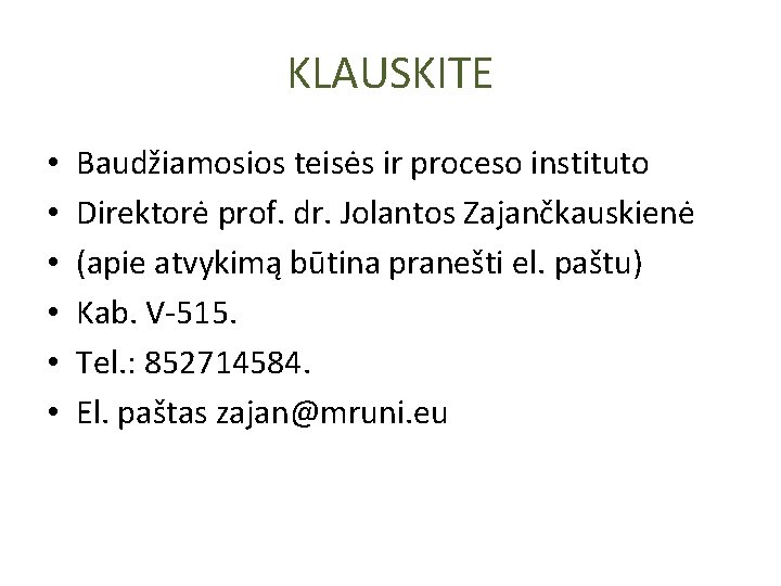 KLAUSKITE • • • Baudžiamosios teisės ir proceso instituto Direktorė prof. dr. Jolantos Zajančkauskienė