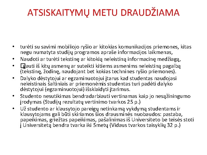 ATSISKAITYMŲ METU DRAUDŽIAMA • turėti su savimi mobiliojo ryšio ar kitokias komunikacijos priemones, kitas