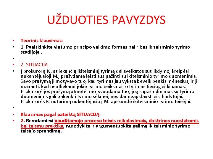 UŽDUOTIES PAVYZDYS • • Teorinis klausimas: 1. Paaiškinkite viešumo principo veikimo formas bei ribas
