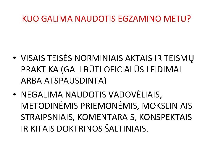 KUO GALIMA NAUDOTIS EGZAMINO METU? • VISAIS TEISĖS NORMINIAIS AKTAIS IR TEISMŲ PRAKTIKA (GALI