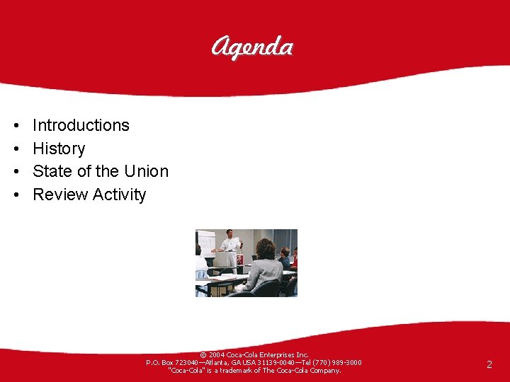 Agenda • • Introductions History State of the Union Review Activity © 2004 Coca-Cola
