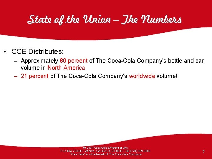 State of the Union – The Numbers • CCE Distributes: – Approximately 80 percent
