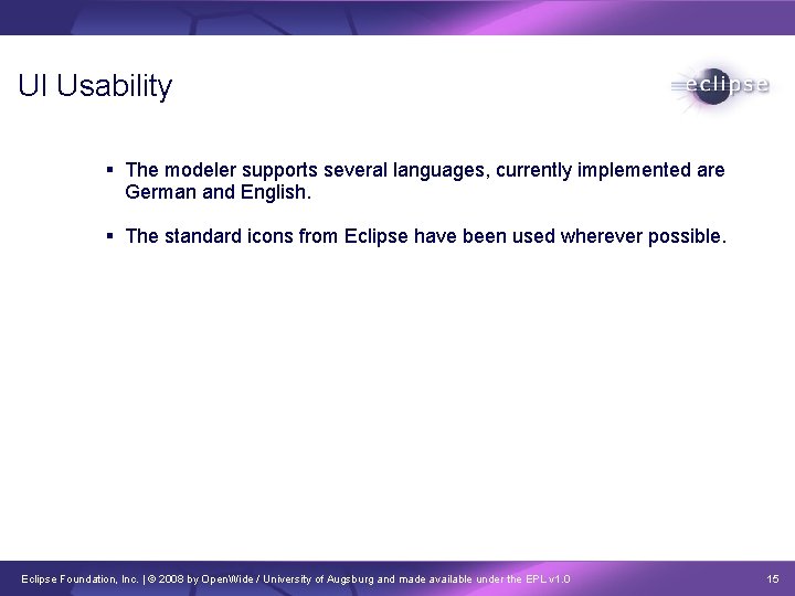 UI Usability The modeler supports several languages, currently implemented are German and English. The