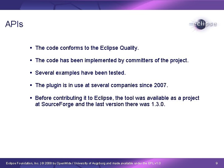 APIs The code conforms to the Eclipse Quality. The code has been implemented by