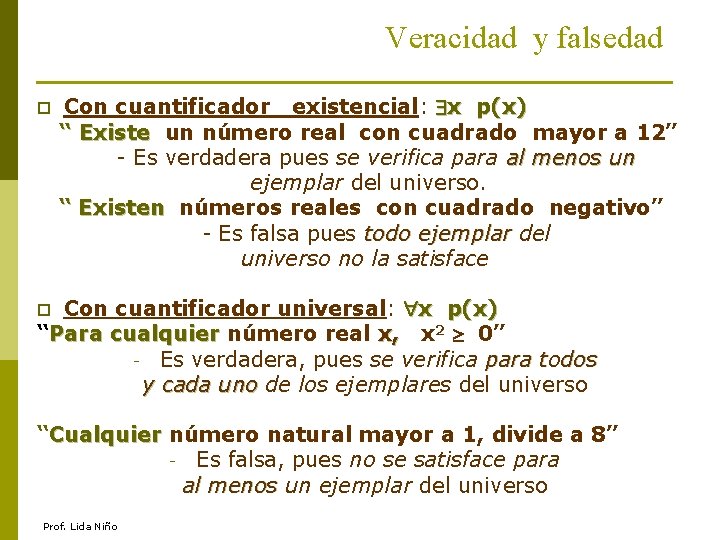 Veracidad y falsedad Con cuantificador existencial: x p(x) “ Existe un número real con