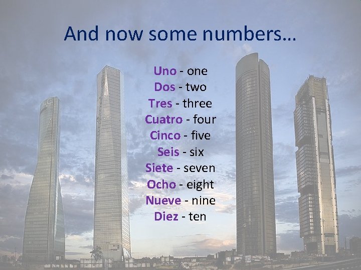 And now some numbers… Uno - one Dos - two Tres - three Cuatro