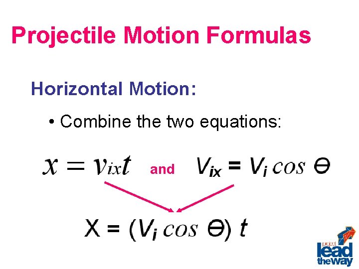 Projectile Motion Formulas Horizontal Motion: • Combine the two equations: and 