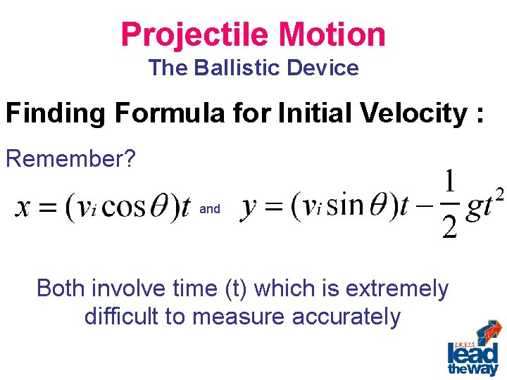 Projectile Motion The Ballistic Device Finding Formula for Initial Velocity : Remember? and Both