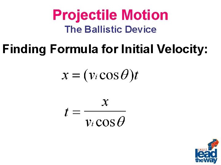 Projectile Motion The Ballistic Device Finding Formula for Initial Velocity: 