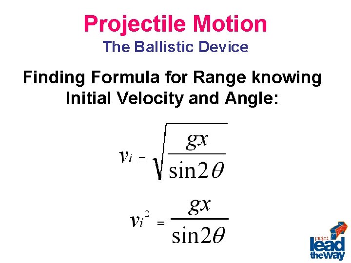 Projectile Motion The Ballistic Device Finding Formula for Range knowing Initial Velocity and Angle: