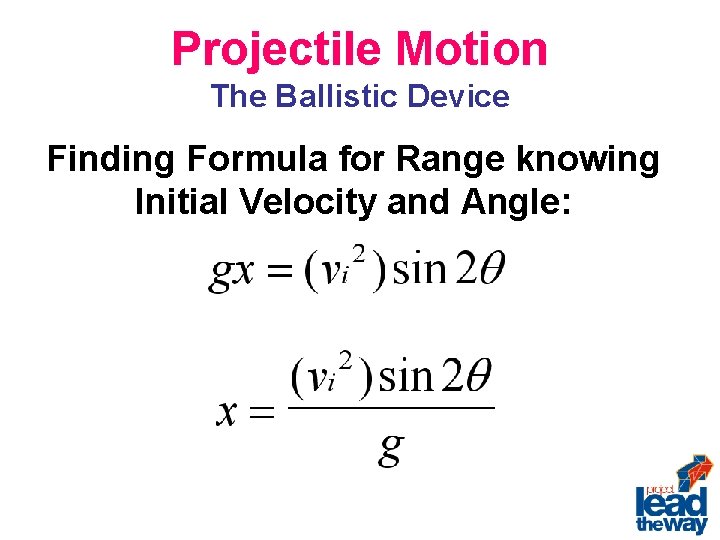 Projectile Motion The Ballistic Device Finding Formula for Range knowing Initial Velocity and Angle: