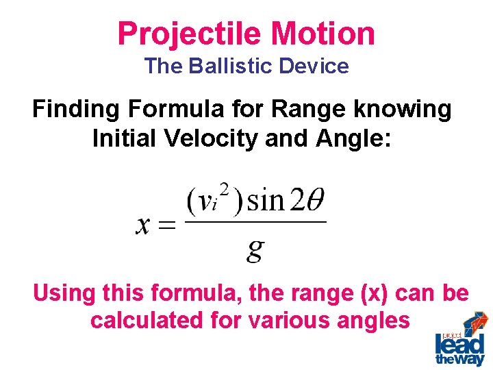 Projectile Motion The Ballistic Device Finding Formula for Range knowing Initial Velocity and Angle: