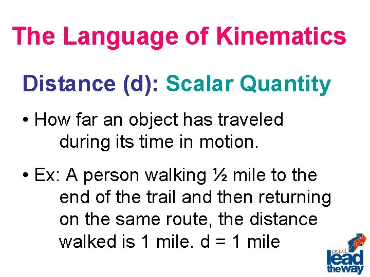 The Language of Kinematics Distance (d): Scalar Quantity • How far an object has