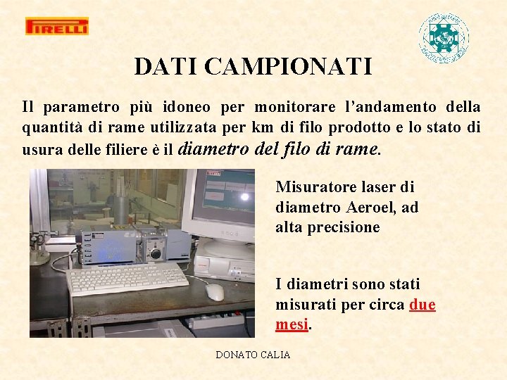 DATI CAMPIONATI Il parametro più idoneo per monitorare l’andamento della quantità di rame utilizzata