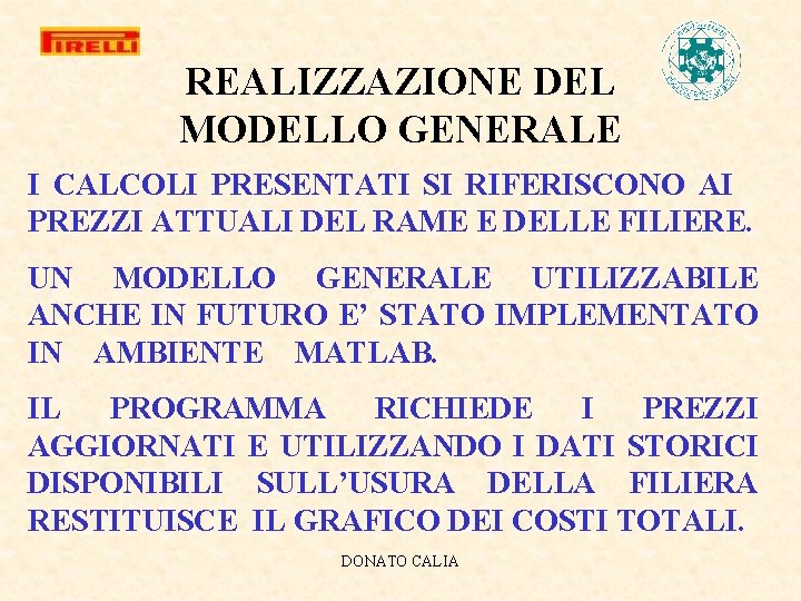 REALIZZAZIONE DEL MODELLO GENERALE I CALCOLI PRESENTATI SI RIFERISCONO AI PREZZI ATTUALI DEL RAME