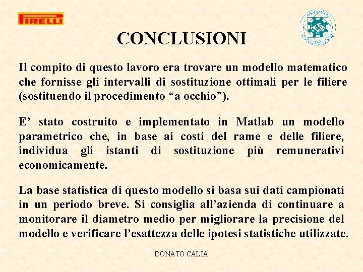 CONCLUSIONI Il compito di questo lavoro era trovare un modello matematico che fornisse gli