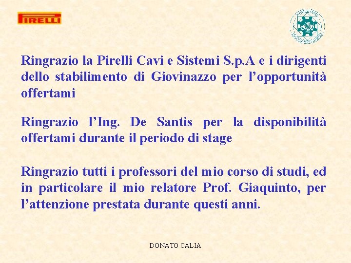 Ringrazio la Pirelli Cavi e Sistemi S. p. A e i dirigenti dello stabilimento
