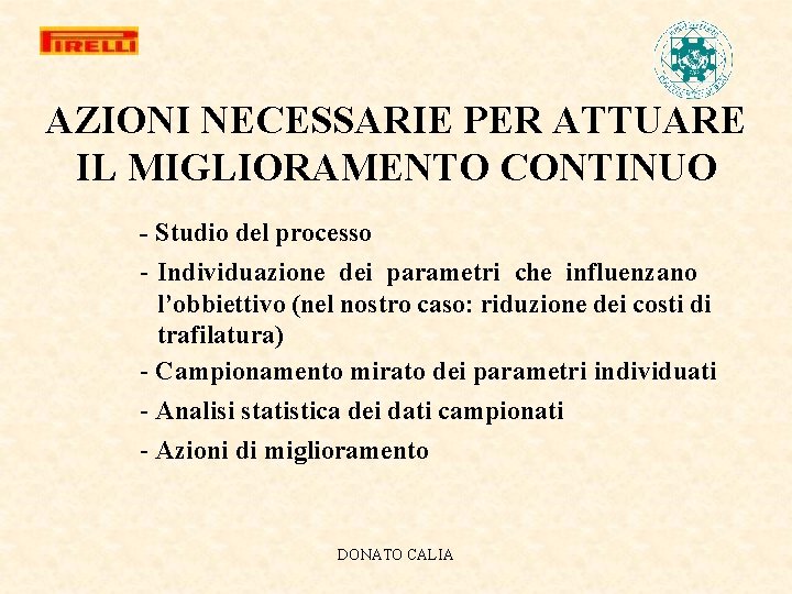AZIONI NECESSARIE PER ATTUARE IL MIGLIORAMENTO CONTINUO - Studio del processo - Individuazione dei