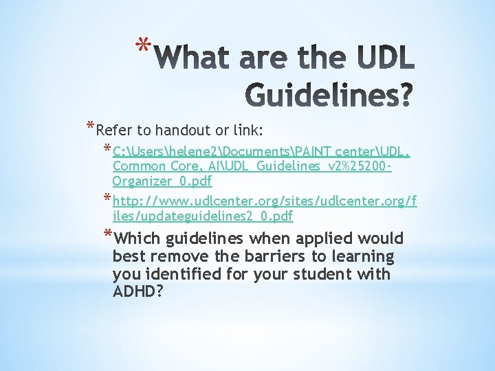 * *Refer to handout or link: * C: Usershelene 2DocumentsPAINT centerUDL, Common Core, AIUDL_Guidelines_v