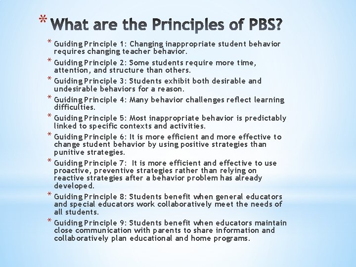 * * Guiding Principle 1: Changing inappropriate student behavior requires changing teacher behavior. *