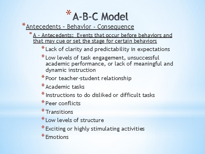 * *Antecedents – Behavior - Consequence * A – Antecedents: Events that occur before