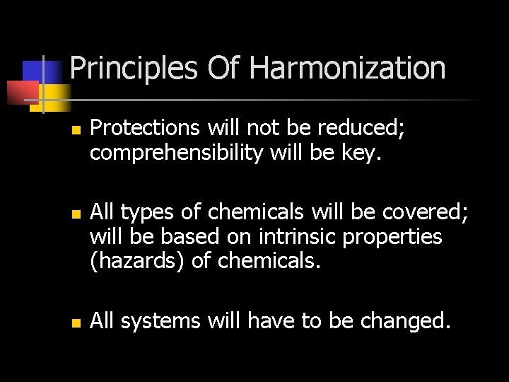 Principles Of Harmonization n Protections will not be reduced; comprehensibility will be key. All