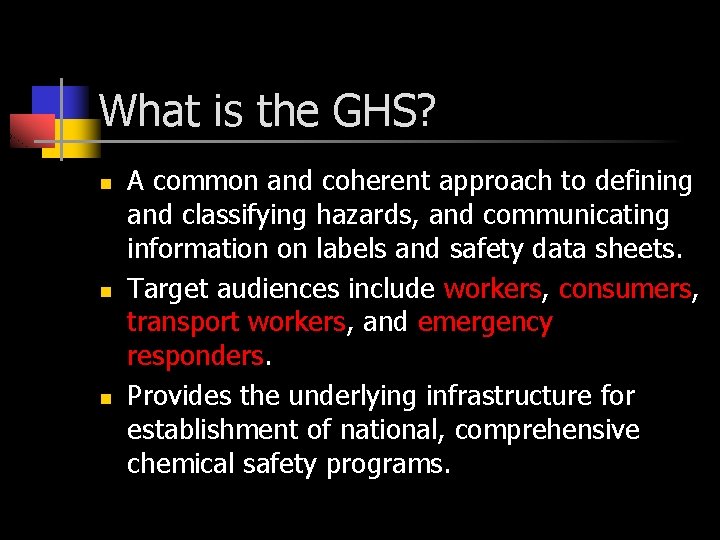 What is the GHS? n n n A common and coherent approach to defining