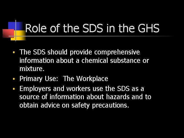 Role of the SDS in the GHS The SDS should provide comprehensive information about Role of the SDS in the GHS The SDS should provide comprehensive information about