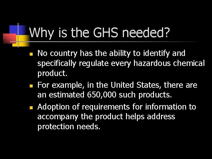 Why is the GHS needed? n n n No country has the ability to