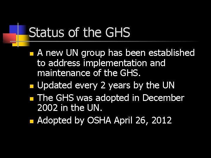 Status of the GHS n n A new UN group has been established to