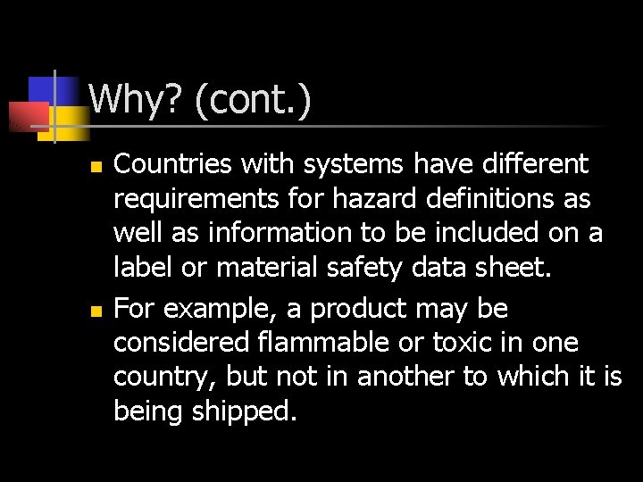 Why? (cont. ) n n Countries with systems have different requirements for hazard definitions