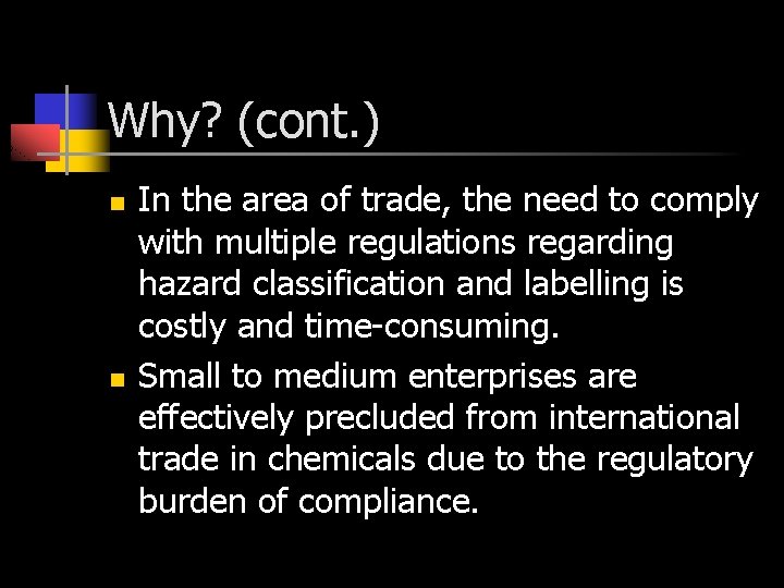 Why? (cont. ) n n In the area of trade, the need to comply