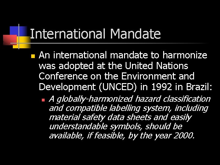International Mandate n An international mandate to harmonize was adopted at the United Nations