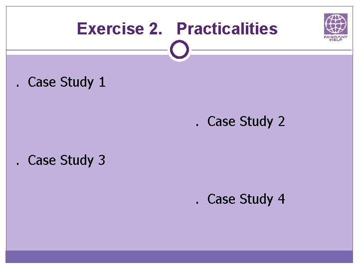 Exercise 2. Practicalities. Case Study 1. Case Study 2. Case Study 3. Case Study