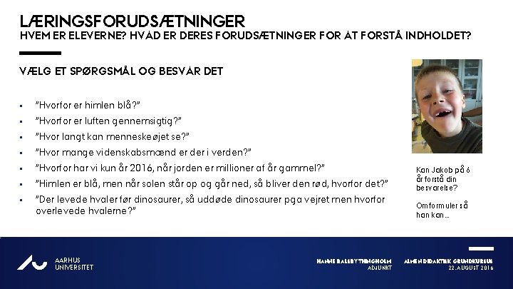 LÆRINGSFORUDSÆTNINGER HVEM ER ELEVERNE? HVAD ER DERES FORUDSÆTNINGER FOR AT FORSTÅ INDHOLDET? VÆLG ET