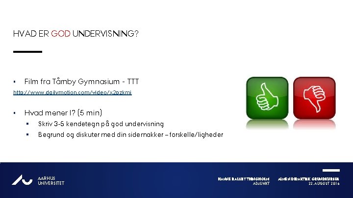 HVAD ER GOD UNDERVISNING? § Film fra Tårnby Gymnasium - TTT http: //www. dailymotion.