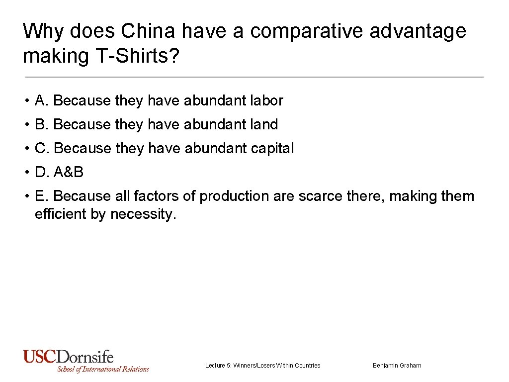 Why does China have a comparative advantage making T-Shirts? • A. Because they have