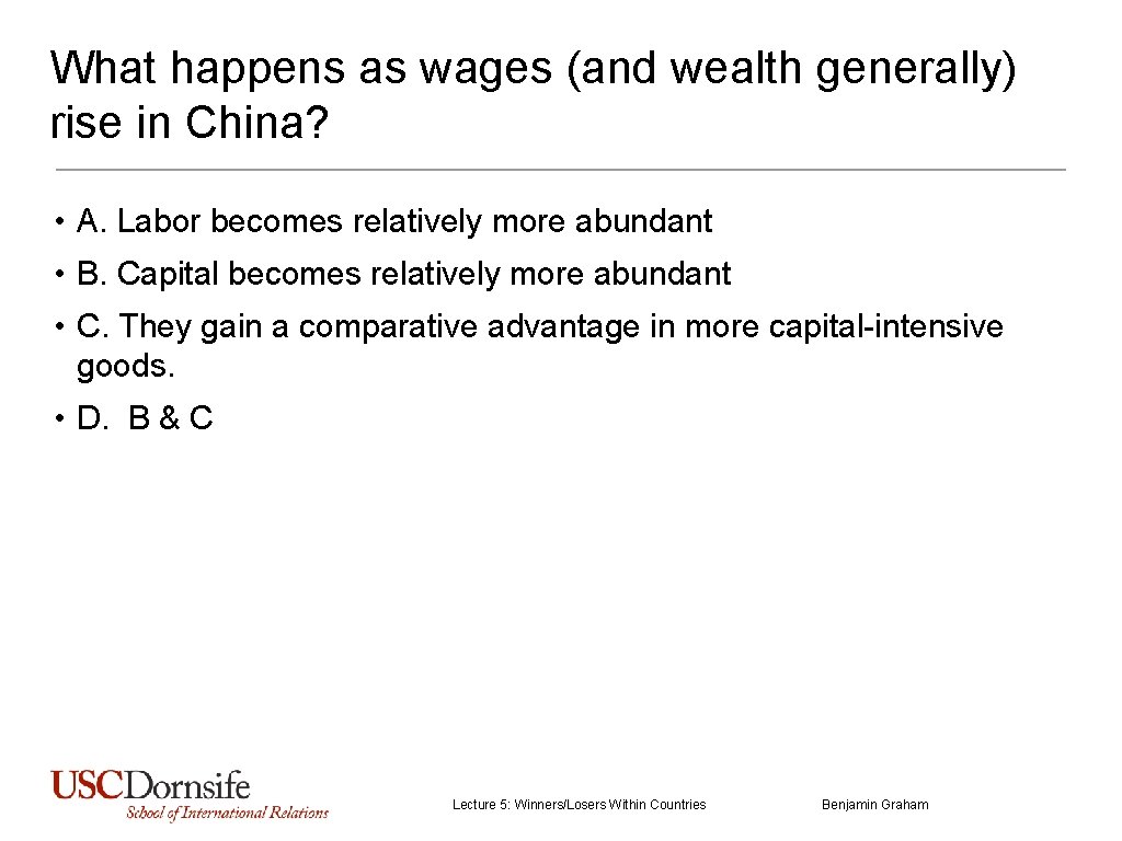 What happens as wages (and wealth generally) rise in China? • A. Labor becomes