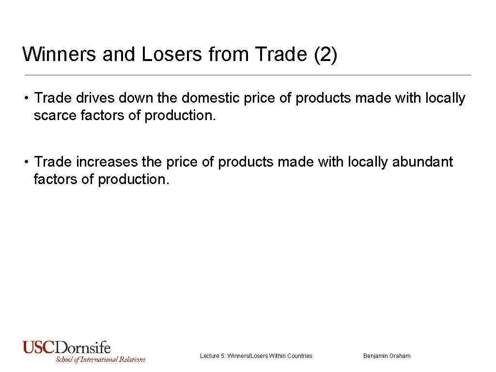 Winners and Losers from Trade (2) • Trade drives down the domestic price of