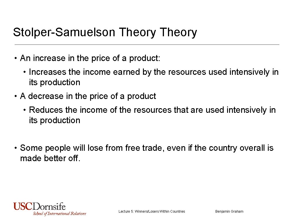 Stolper-Samuelson Theory • An increase in the price of a product: • Increases the