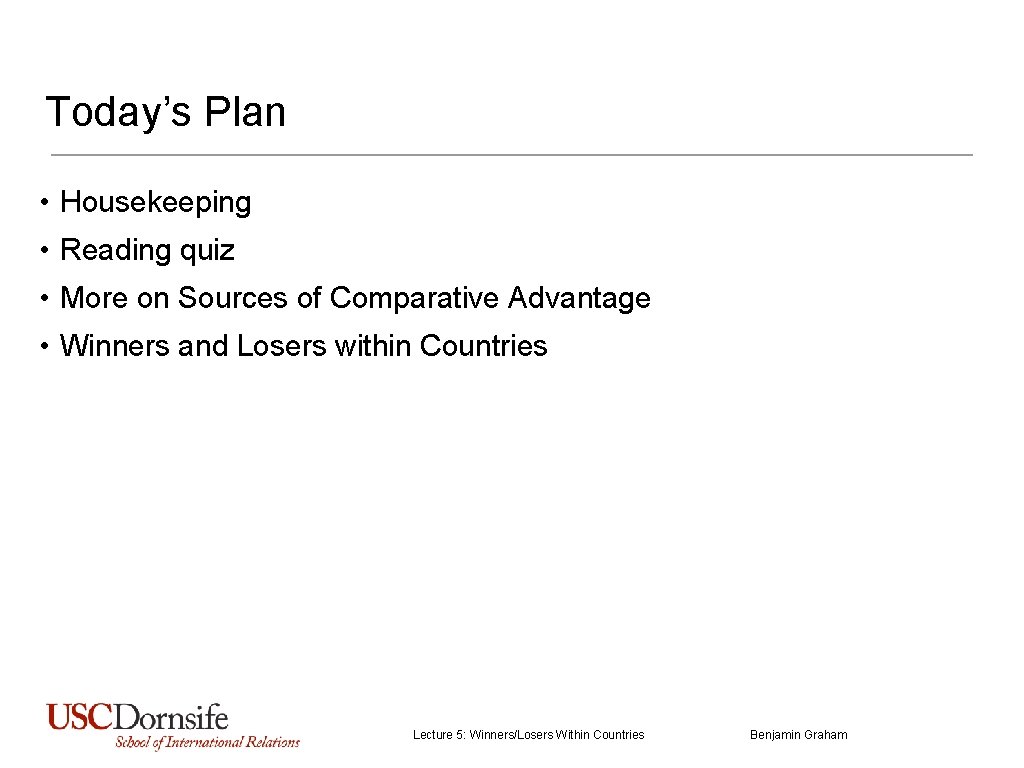 Today’s Plan • Housekeeping • Reading quiz • More on Sources of Comparative Advantage