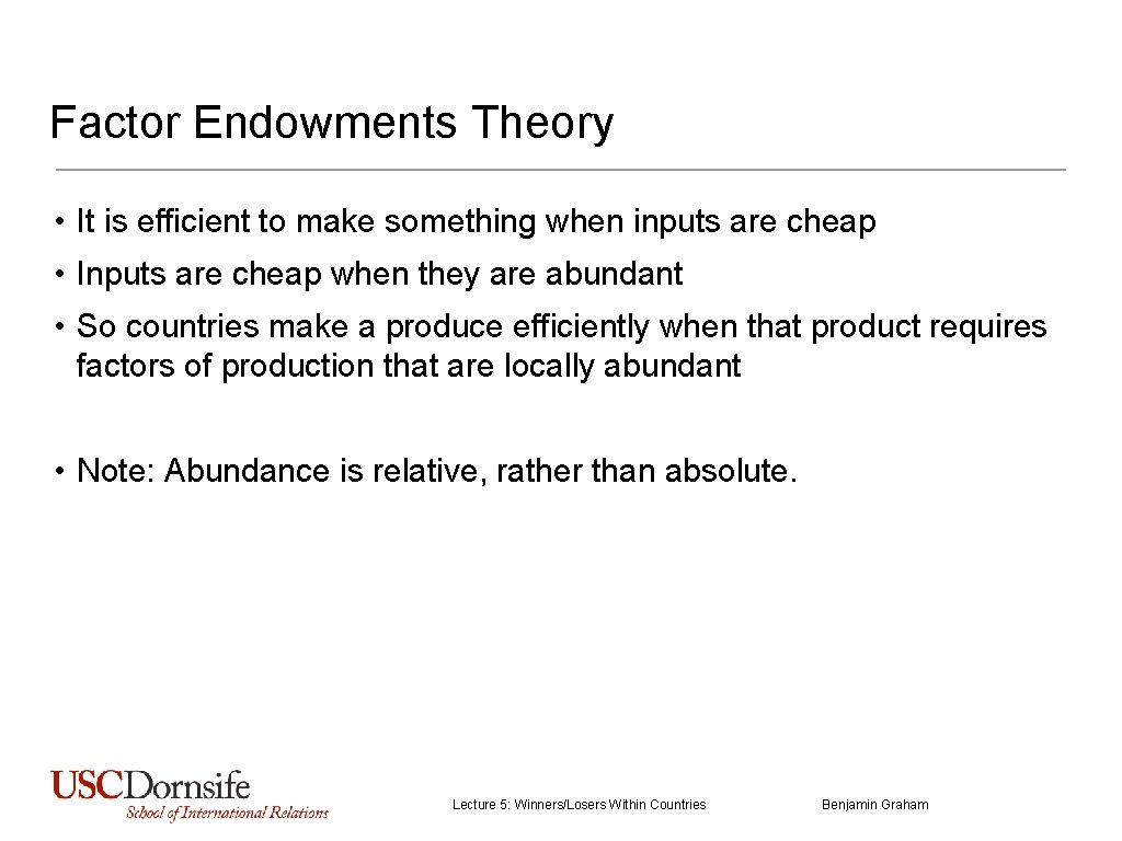 Factor Endowments Theory • It is efficient to make something when inputs are cheap