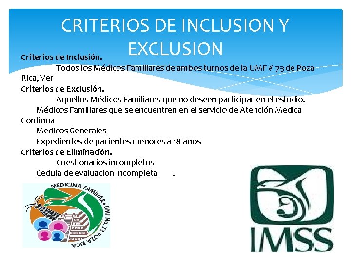 CRITERIOS DE INCLUSION Y EXCLUSION Criterios de Inclusión. Todos los Médicos Familiares de ambos
