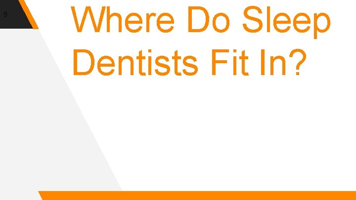 9 Where Do Sleep Dentists Fit In? 