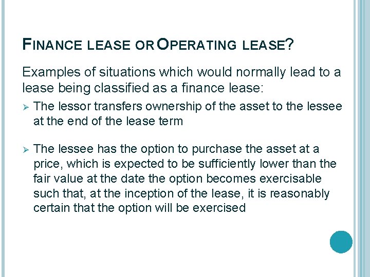 FINANCE LEASE OR OPERATING LEASE? Examples of situations which would normally lead to a