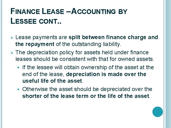 FINANCE LEASE – ACCOUNTING BY LESSEE CONT. . Ø Ø Lease payments are split