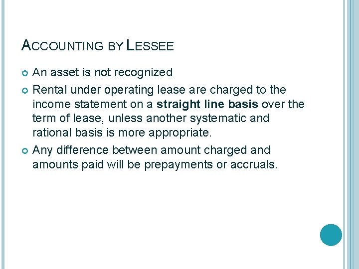 ACCOUNTING BY LESSEE An asset is not recognized Rental under operating lease are charged