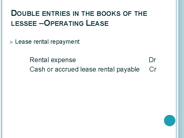 DOUBLE ENTRIES IN THE BOOKS OF THE LESSEE – OPERATING LEASE Ø Lease rental